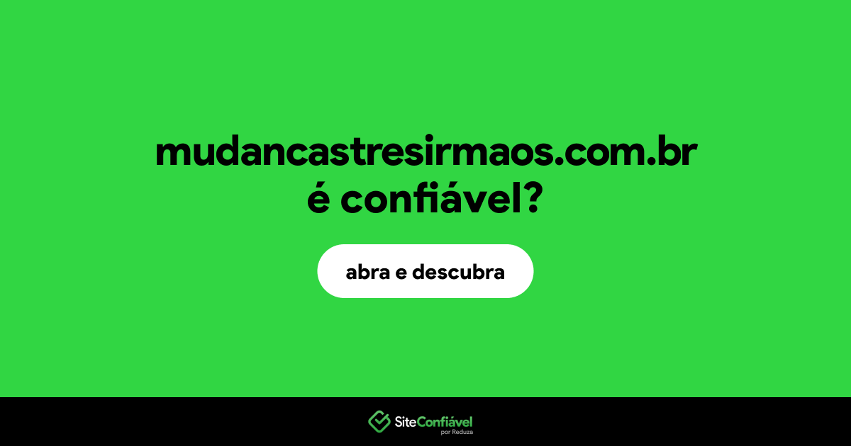 O site mudancastresirmaos.com.br é confiável?
