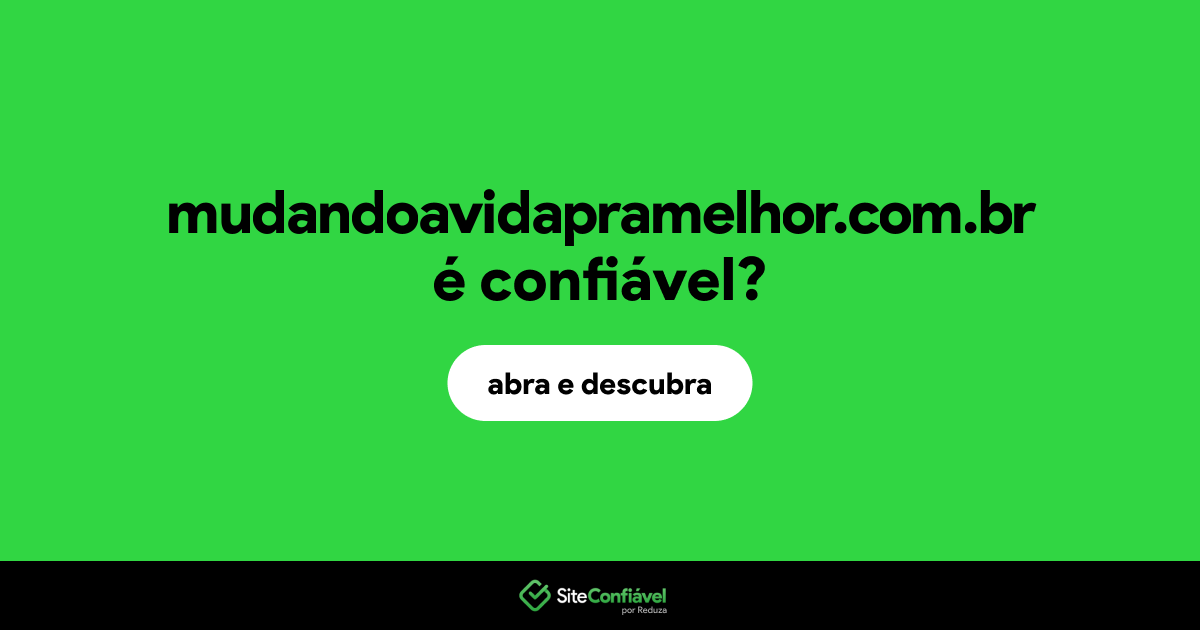 O site mudandoavidapramelhor.com.br é confiável?