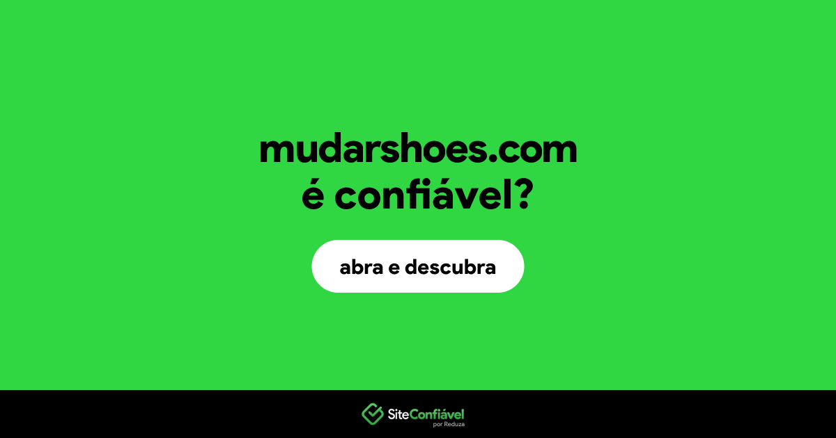 O site mudarshoes.com é confiável?