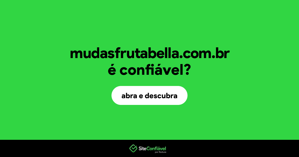 O site mudasfrutabella.com.br é confiável?