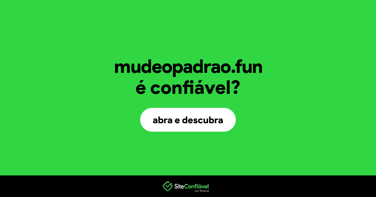 O site mudeopadrao.fun é confiável?
