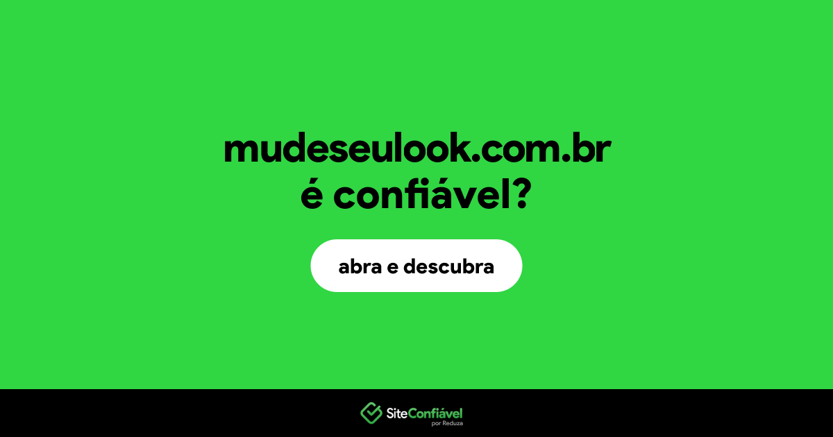 O site mudeseulook.com.br é confiável?