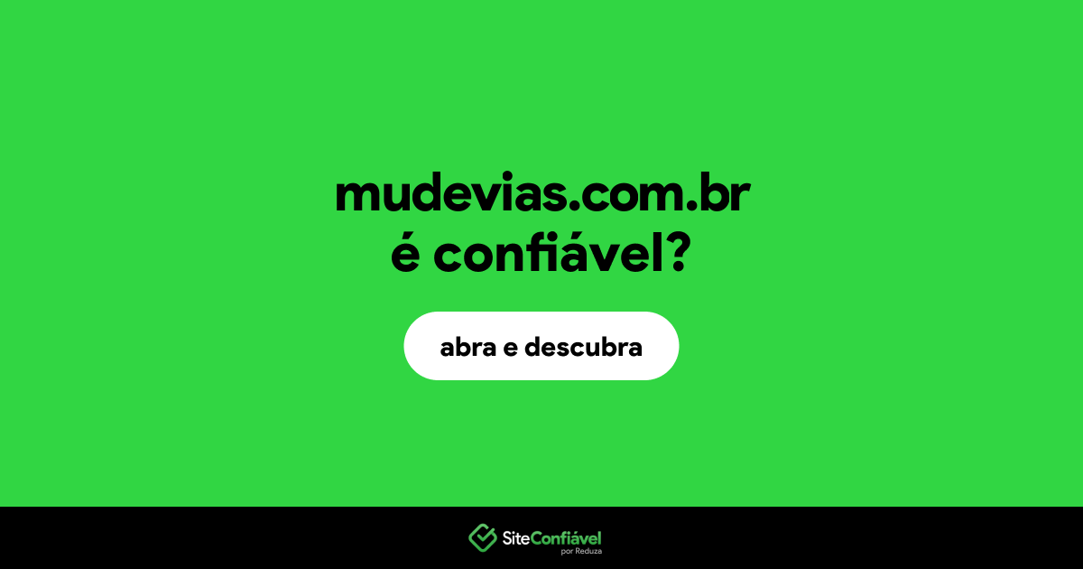 O site mudevias.com.br é confiável?
