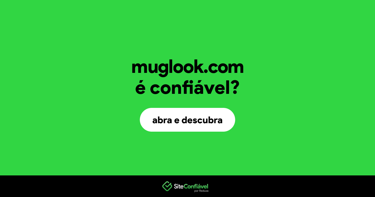 O site muglook.com é confiável?