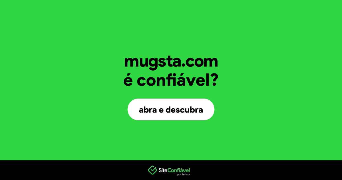 O site mugsta.com é confiável?