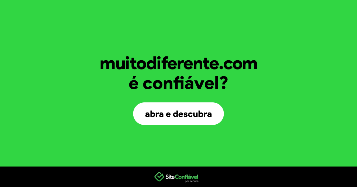 O site muitodiferente.com é confiável?