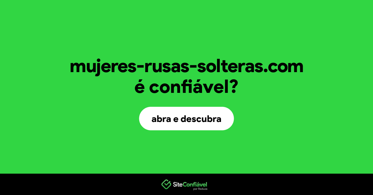 O site mujeres-rusas-solteras.com é confiável?