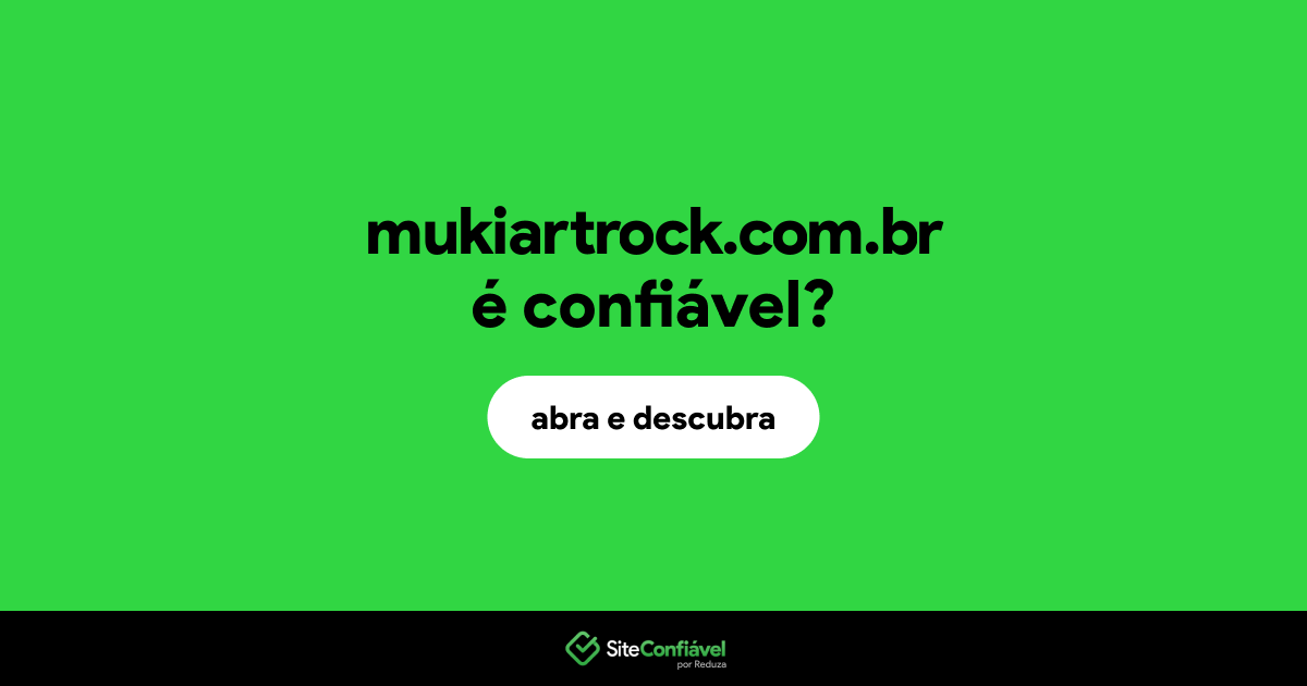O site mukiartrock.com.br é confiável?