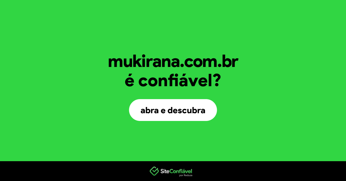 O site mukirana.com.br é confiável?