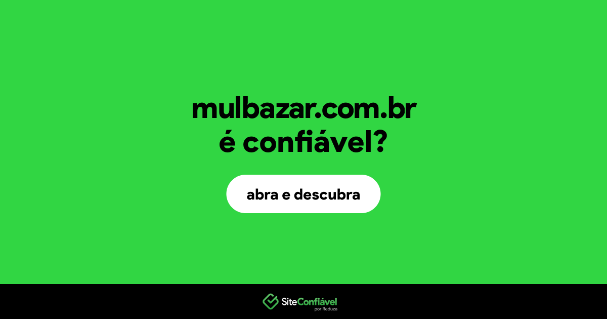 O site mulbazar.com.br é confiável?