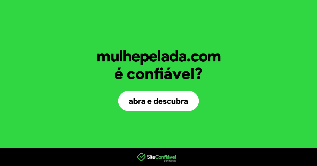 O site mulhepelada.com é confiável?
