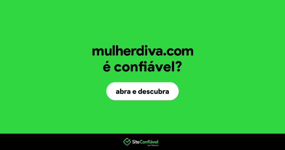 O site mulherdiva.com é confiável?