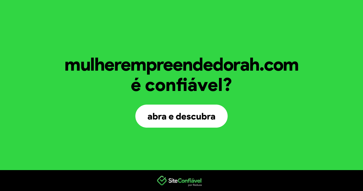 O site mulherempreendedorah.com é confiável?
