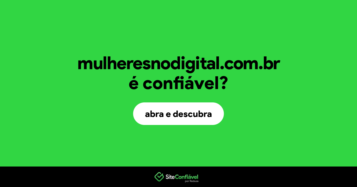 O site mulheresnodigital.com.br é confiável?