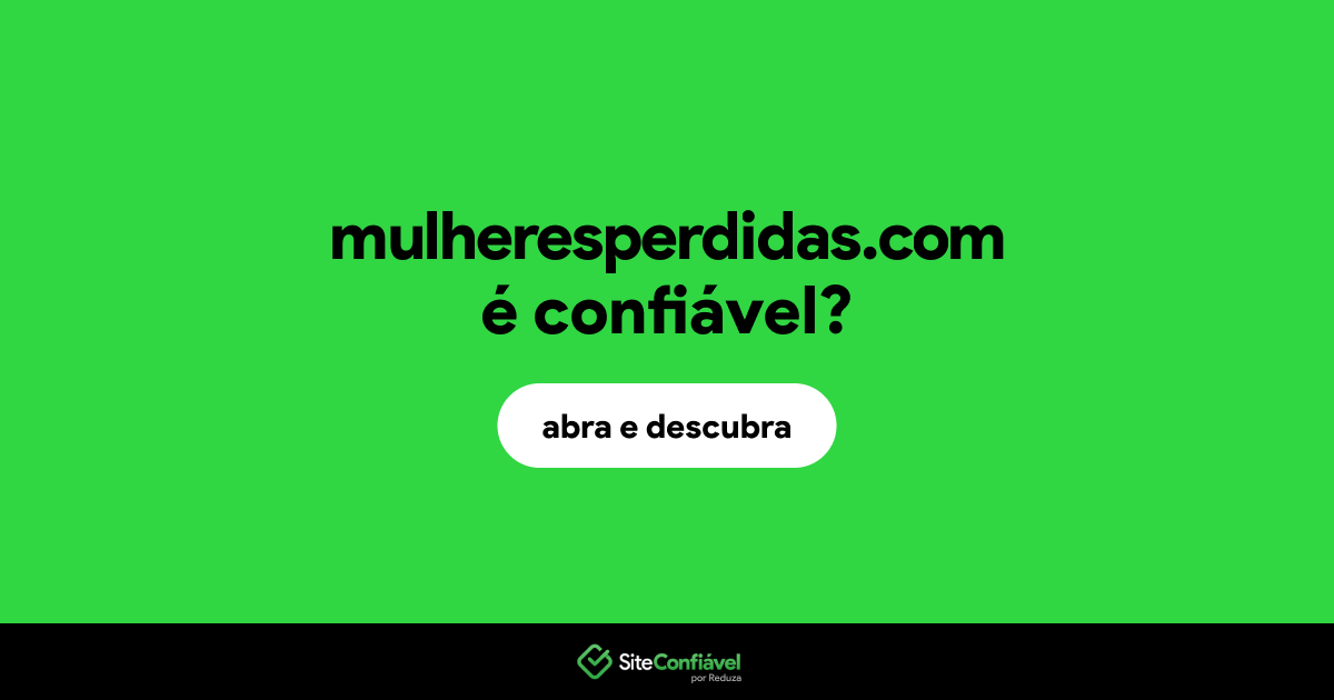 O site mulheresperdidas.com é confiável?