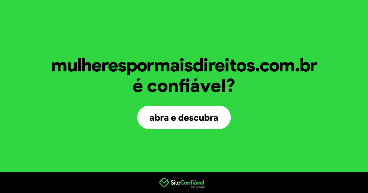 O site mulherespormaisdireitos.com.br é confiável?