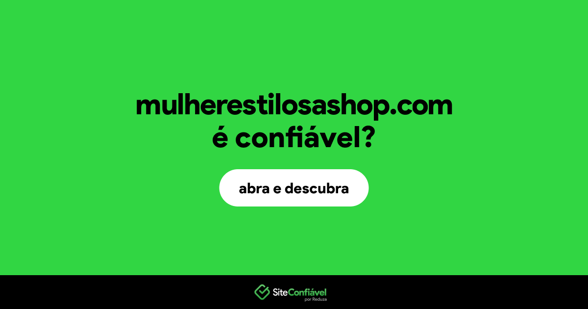 O site mulherestilosashop.com é confiável?