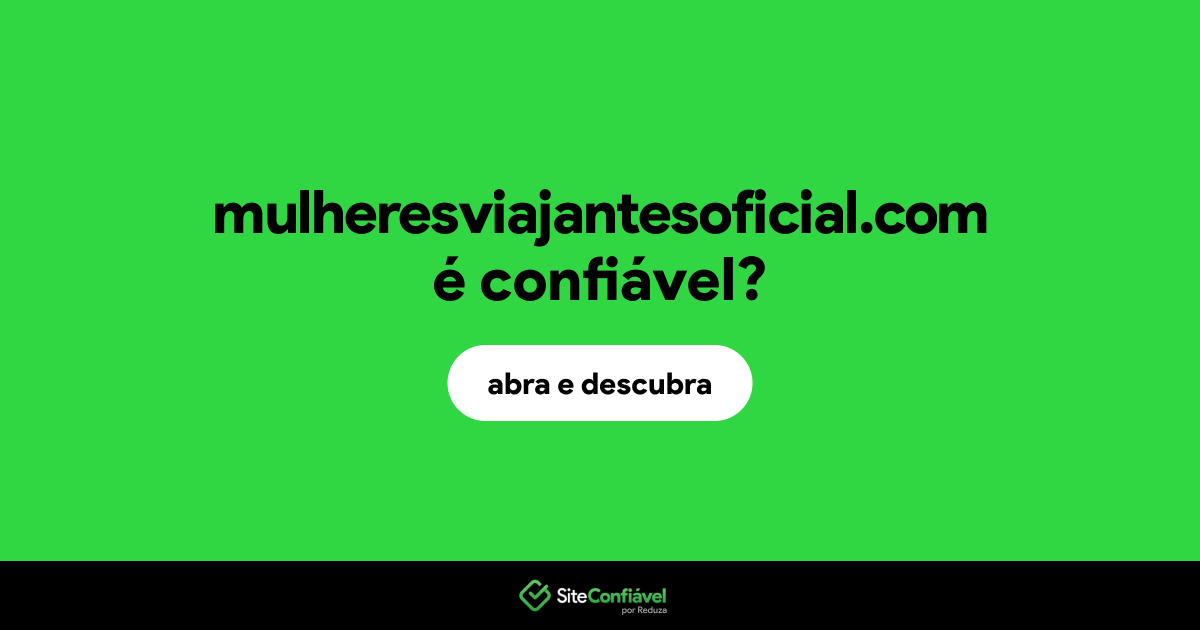 O site mulheresviajantesoficial.com é confiável?