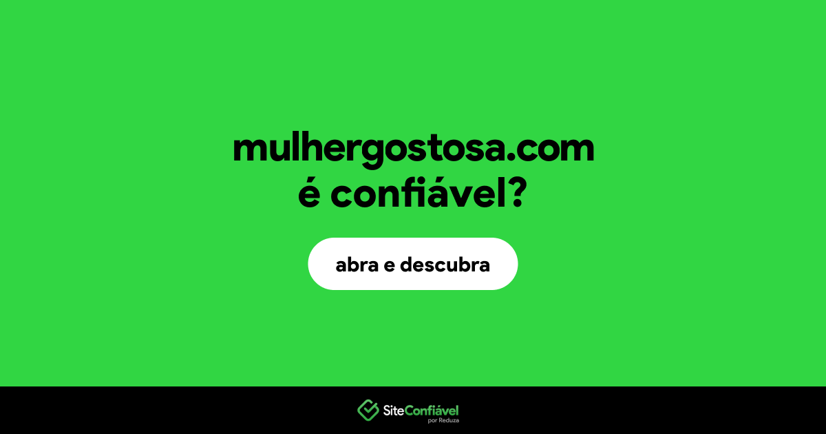 O site mulhergostosa.com é confiável?