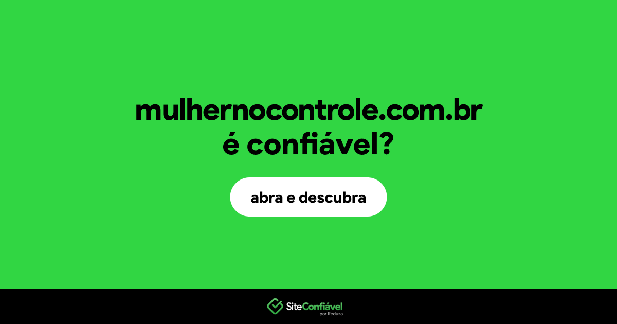 O site mulhernocontrole.com.br é confiável?