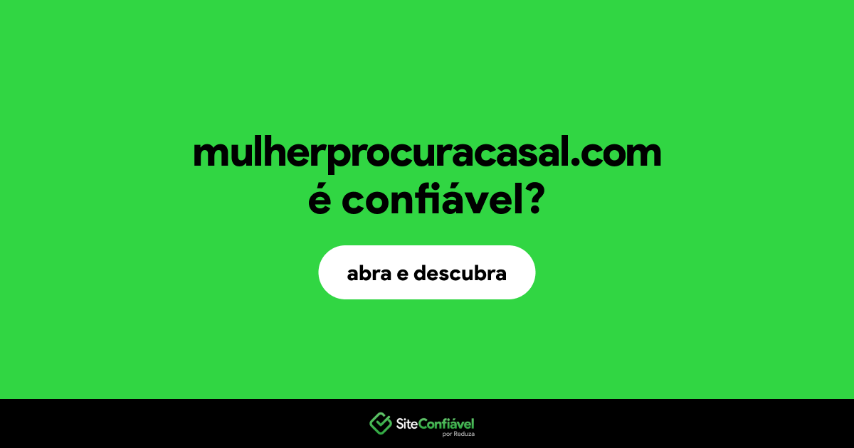 O site mulherprocuracasal.com é confiável?