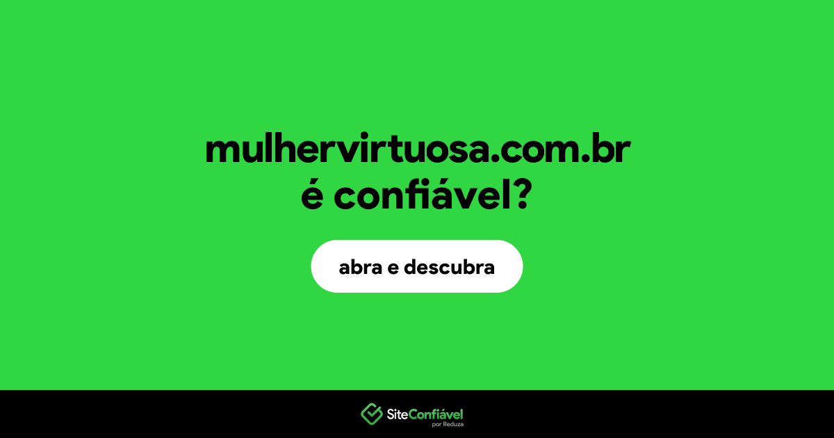 O site mulhervirtuosa.com.br é confiável?