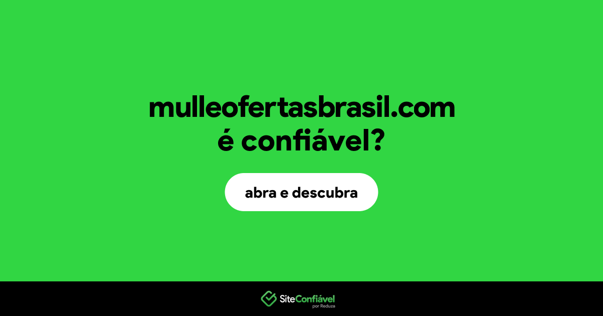 O site mulleofertasbrasil.com é confiável?