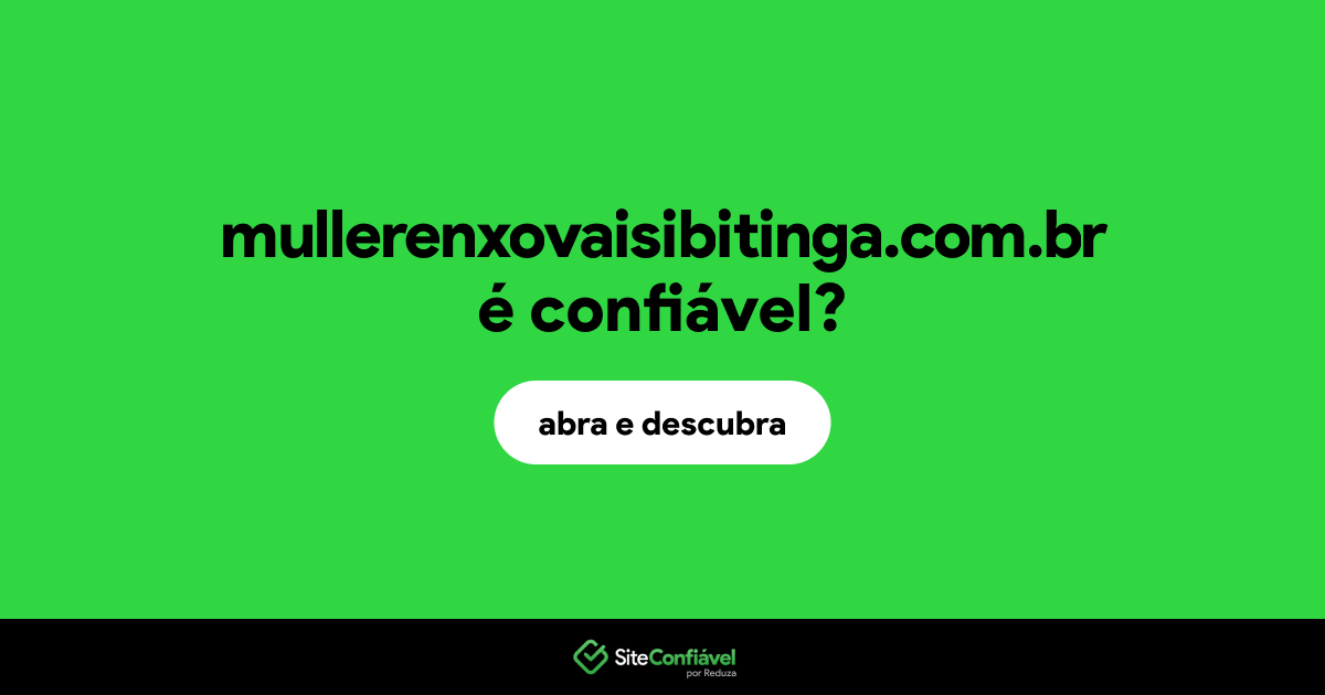 O site mullerenxovaisibitinga.com.br é confiável?