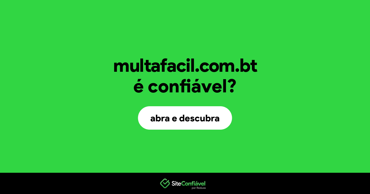 O site multafacil.com.bt é confiável?