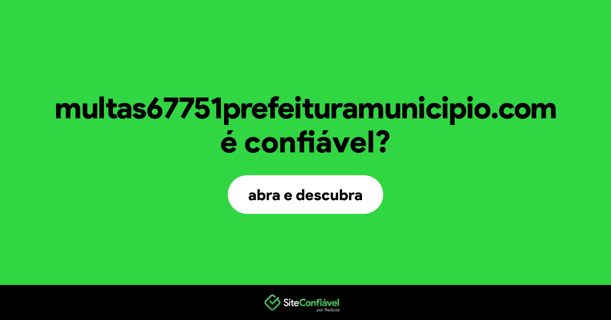 O site multas67751prefeituramunicipio.com é confiável?