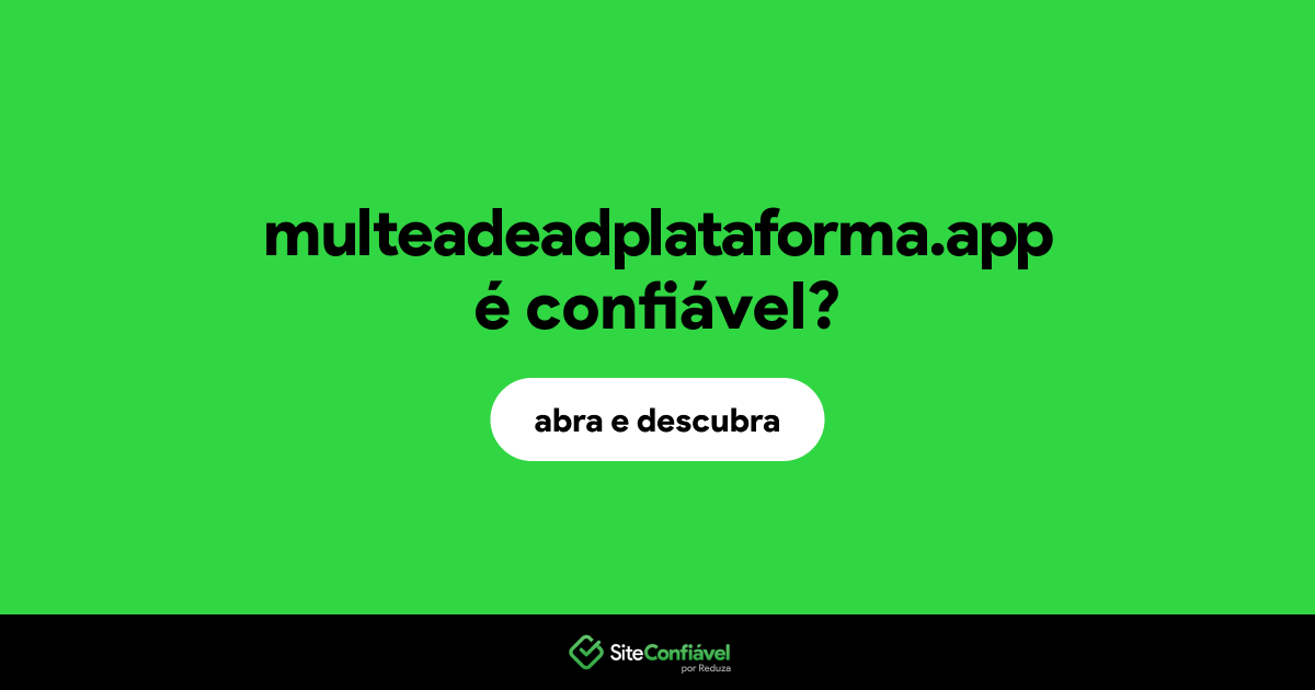 O site multeadeadplataforma.app é confiável?