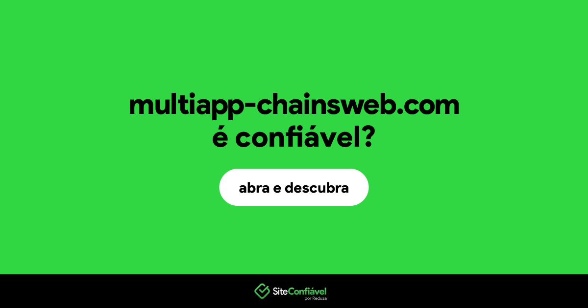 O site multiapp-chainsweb.com é confiável?