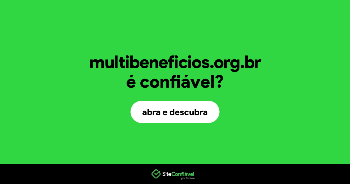 O site multibeneficios.org.br é confiável?