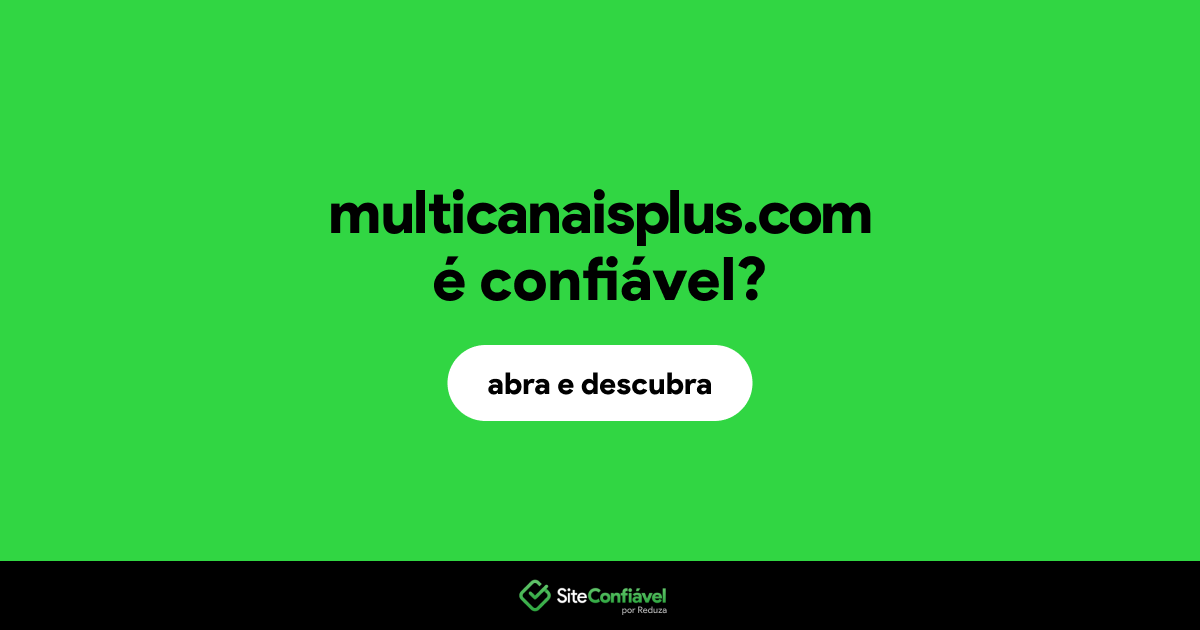 O site multicanaisplus.com é confiável?