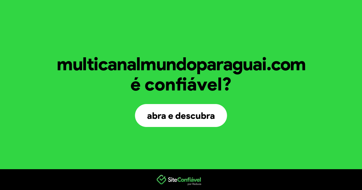 O site multicanalmundoparaguai.com é confiável?