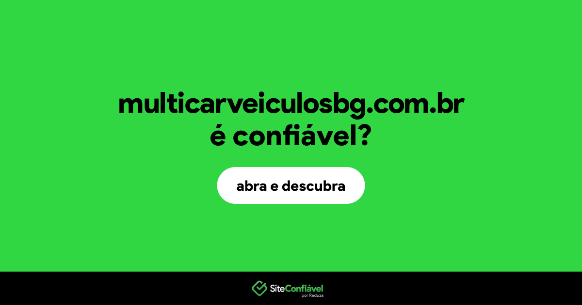 O site multicarveiculosbg.com.br é confiável?