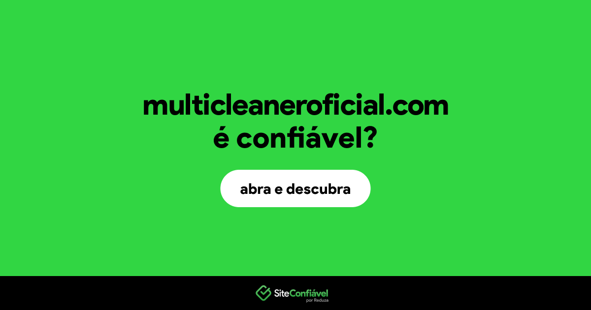 O site multicleaneroficial.com é confiável?