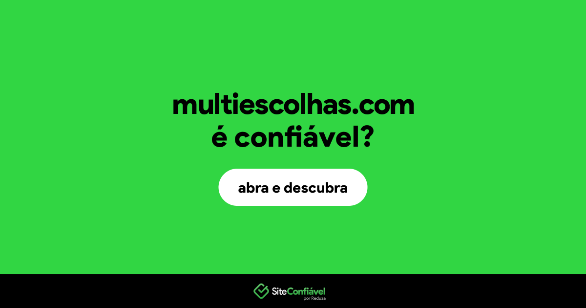 O site multiescolhas.com é confiável?