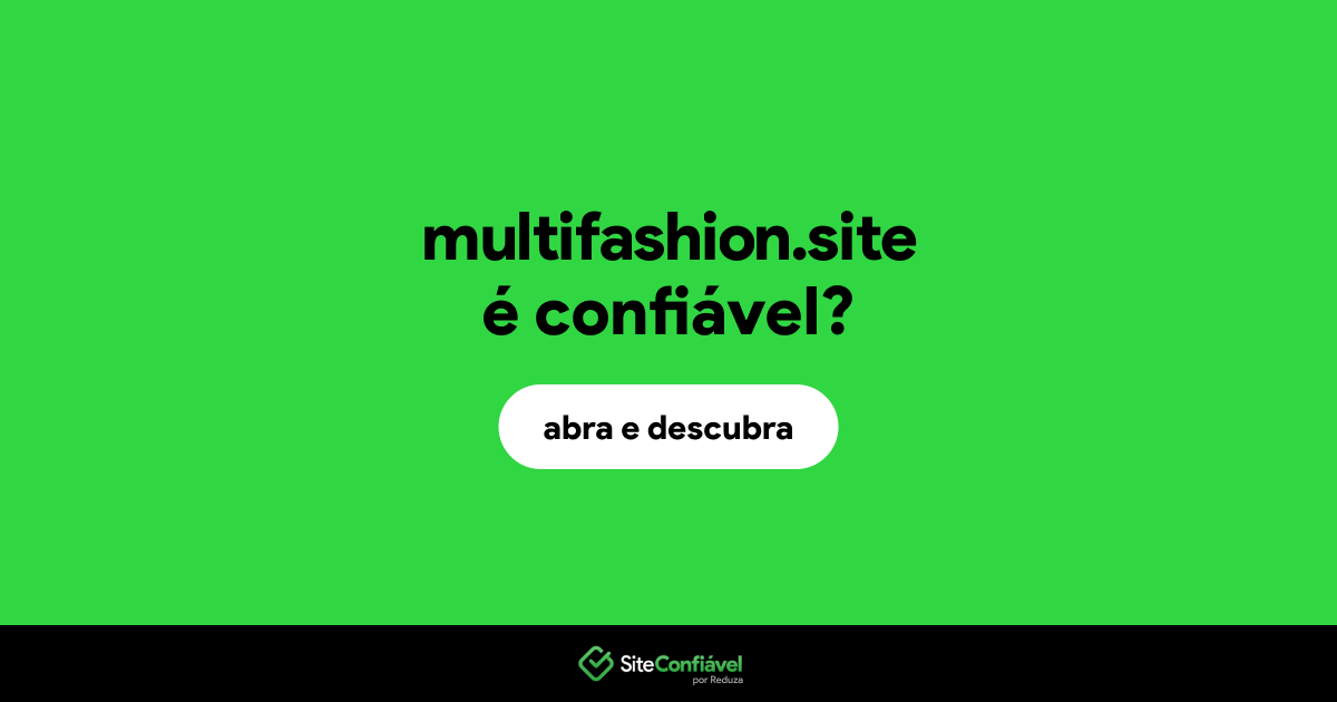 O site multifashion.site é confiável?