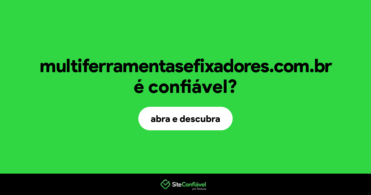O site multiferramentasefixadores.com.br é confiável?