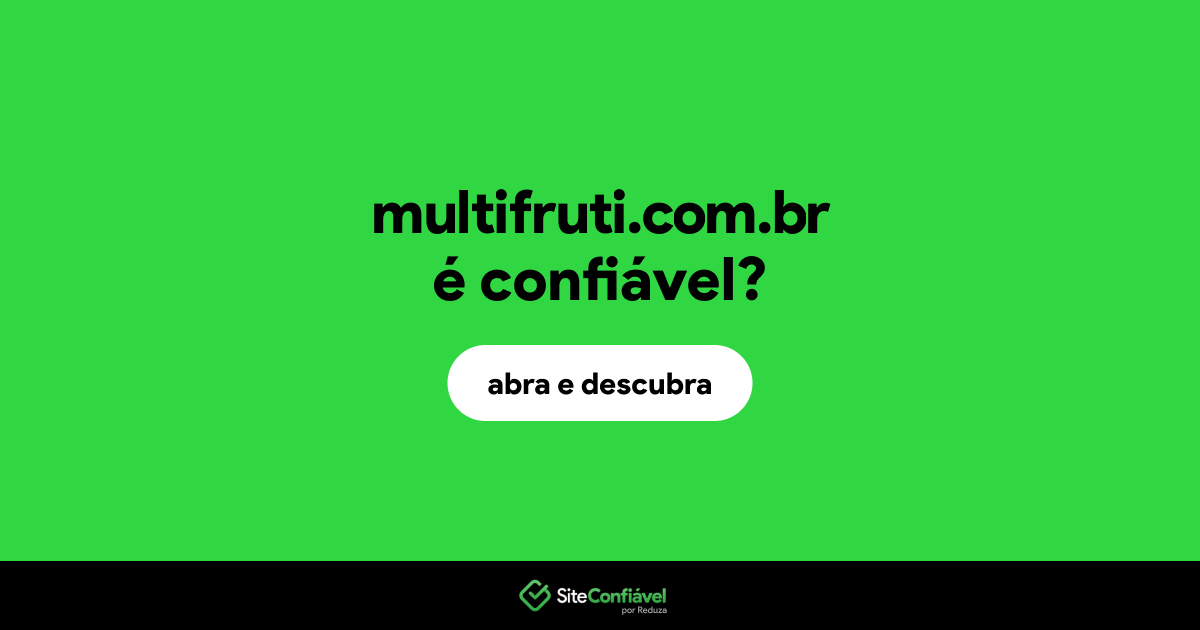 O site multifruti.com.br é confiável?