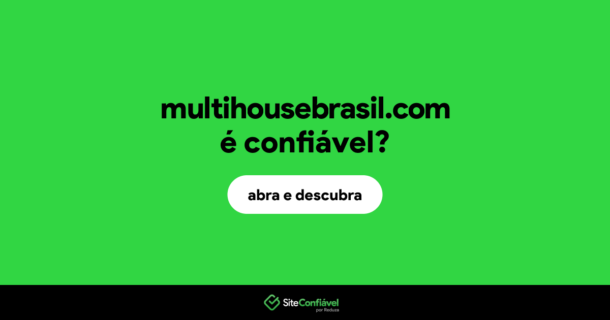 O site multihousebrasil.com é confiável?