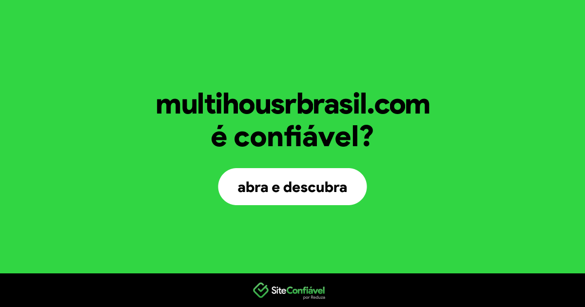 O site multihousrbrasil.com é confiável?