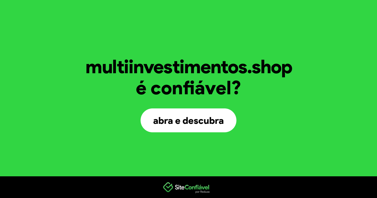 O site multiinvestimentos.shop é confiável?