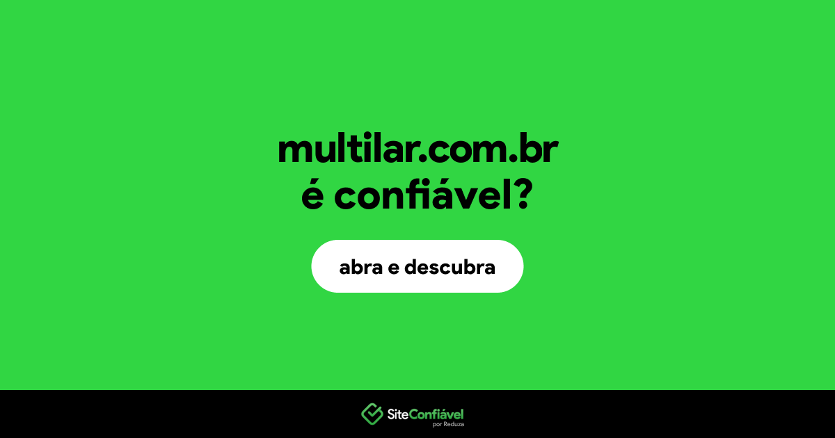 O site multilar.com.br é confiável?