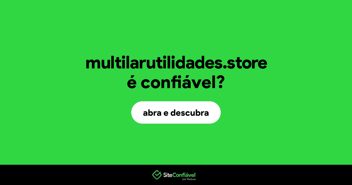 O site multilarutilidades.store é confiável?