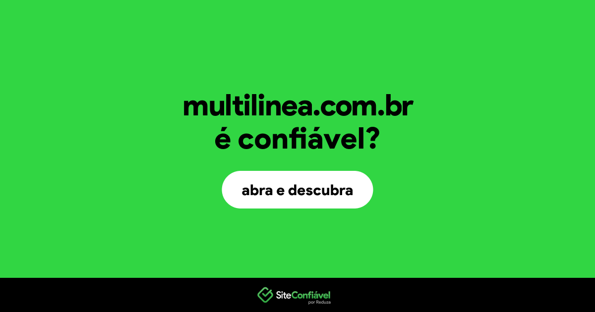 O site multilinea.com.br é confiável?