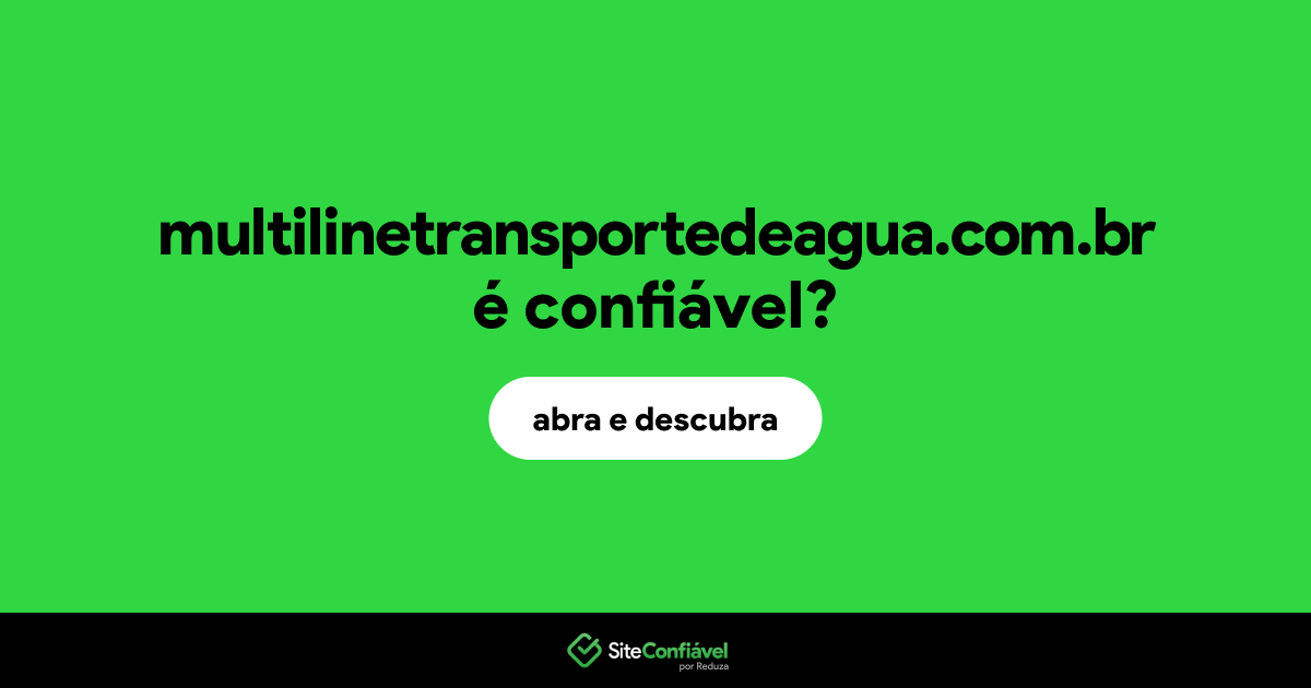 O site multilinetransportedeagua.com.br é confiável?
