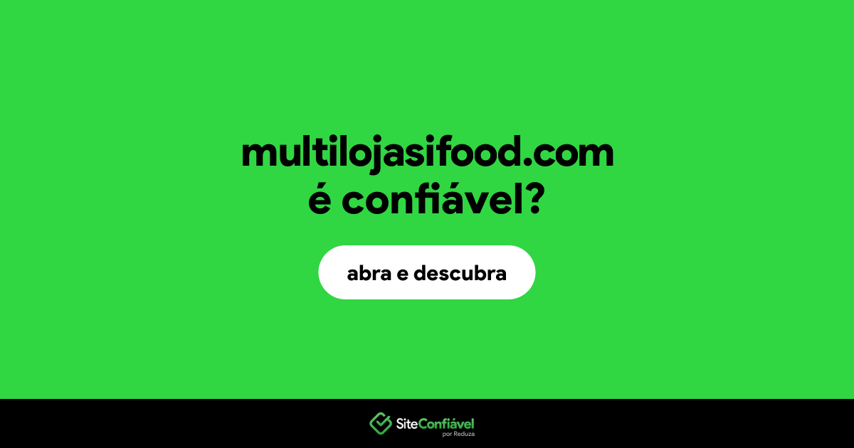 O site multilojasifood.com é confiável?
