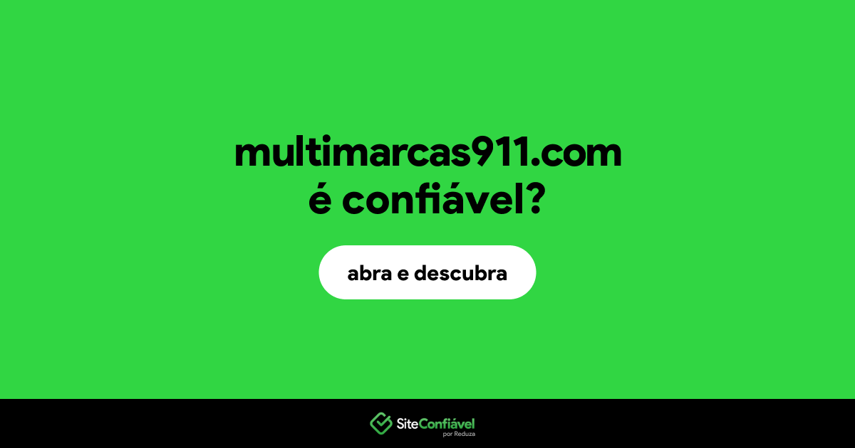 O site multimarcas911.com é confiável?